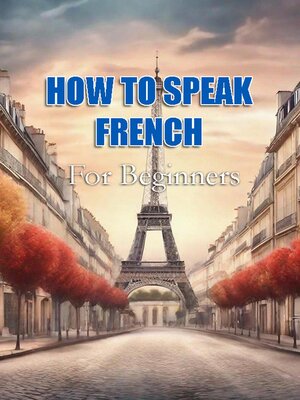 cover image of How to Speak French For Beginners